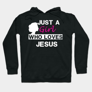 Just a Girl Who Loves Jesus, Awesome Jesus Girl Gift Hoodie